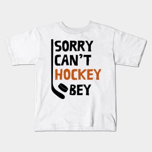 Funny Sorry Can't Hockey Bye Men Smile Gift Kids T-Shirt